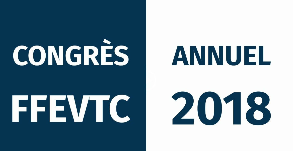 Congrès Annuel 2018 <br/>FFEVTC